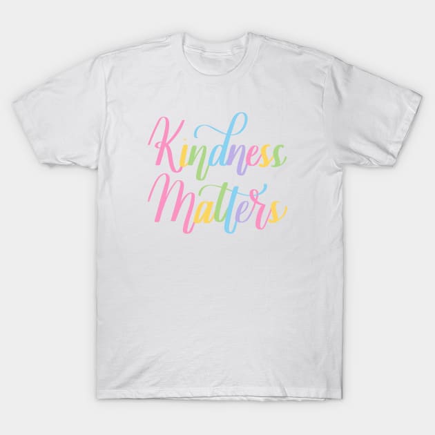 Kindness Matters T-Shirt by Kelly Gigi